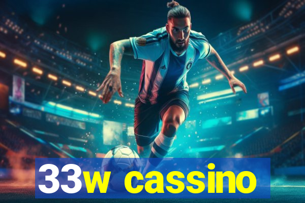 33w cassino